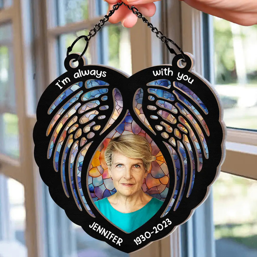 Custom Photo Memorial I'm Always With You Wings - Personalized Window Hanging Suncatcher Ornament