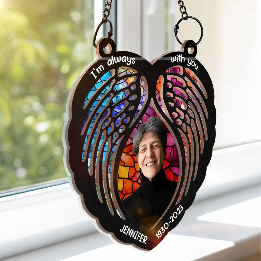 Custom Photo Memorial I'm Always With You Wings - Personalized Window Hanging Suncatcher Ornament
