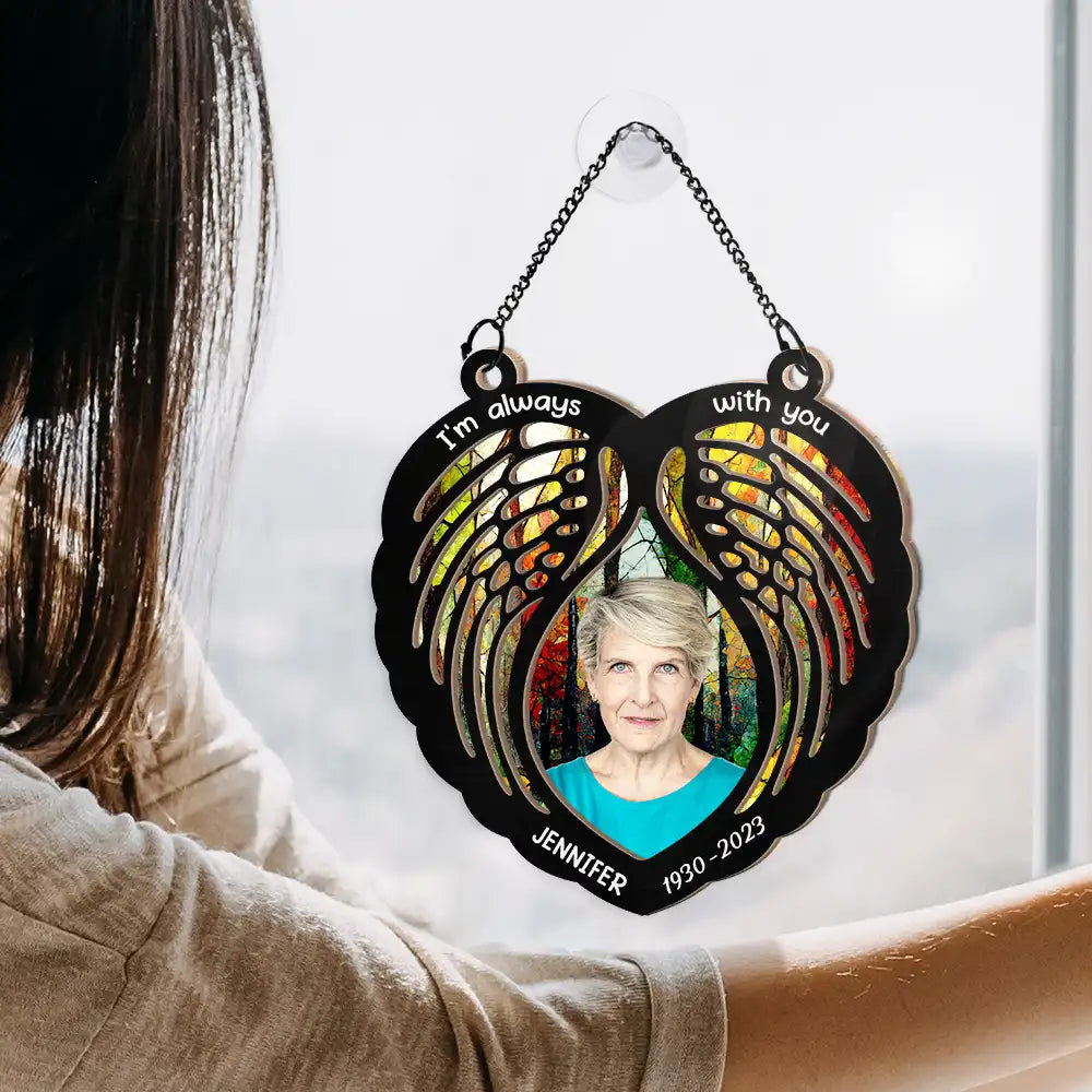 Custom Photo Memorial I'm Always With You Wings - Personalized Window Hanging Suncatcher Ornament