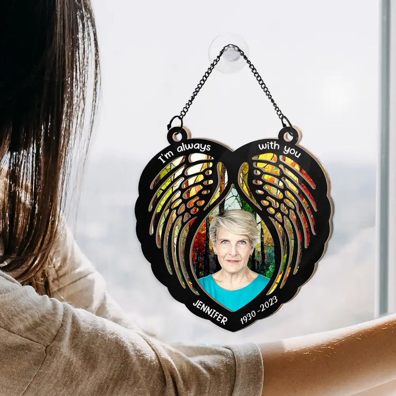 Custom Photo Memorial I'm Always With You Wings - Personalized Window Hanging Suncatcher Ornament