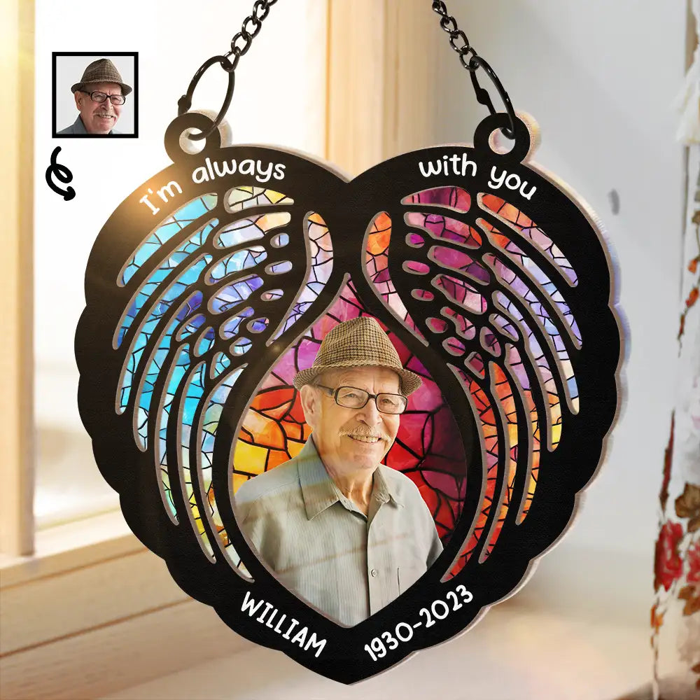 Custom Photo Memorial I'm Always With You Wings - Personalized Window Hanging Suncatcher Ornament