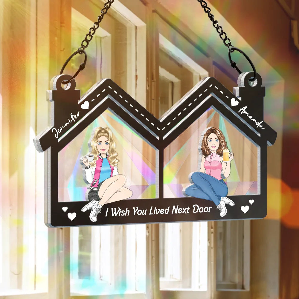 Gift For Bestie, Sisters - Wish You Lived Next Door - Personalized Window Hanging Rainbow Suncatcher