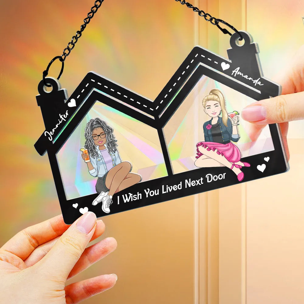 Gift For Bestie, Sisters - Wish You Lived Next Door - Personalized Window Hanging Rainbow Suncatcher