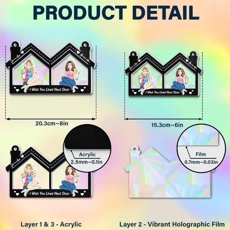 Gift For Bestie, Sisters - Wish You Lived Next Door - Personalized Window Hanging Rainbow Suncatcher