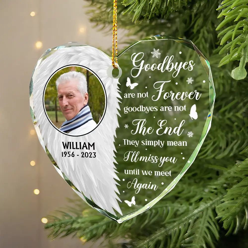Memorial, Family - Custom Photo Wings Memorial Goodbyes Are Not Forever - Personalized Heart Shaped Glass Ornament