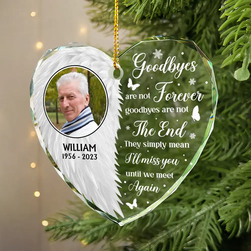 Memorial, Family - Custom Photo Wings Memorial Goodbyes Are Not Forever - Personalized Heart Shaped Glass Ornament