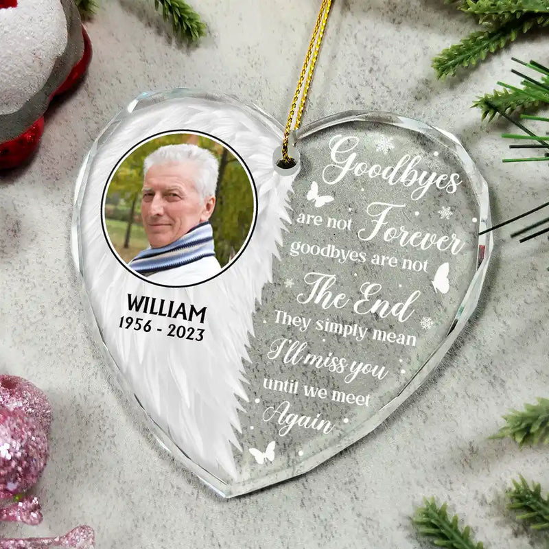 Memorial, Family - Custom Photo Wings Memorial Goodbyes Are Not Forever - Personalized Heart Shaped Glass Ornament