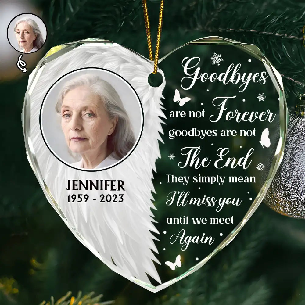 Custom Photo Wings Memorial Goodbyes Are Not Forever - Personalized Heart Shaped Glass Ornament