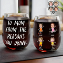 Custom Photo, Gift For Mother, Mom - Children, Happy - Custom Photo Funny Kids Reason To Drink - Personalized Stemless Wine Glass