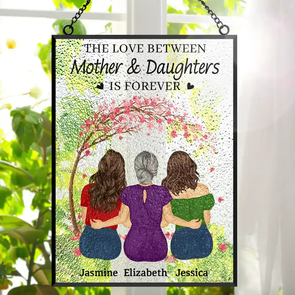 Gift For Mother,Gift For Daughter,Love  - The Love Between Mother & Daughters Is Forever - Personalized Vertical Stained Glass Suncatcher