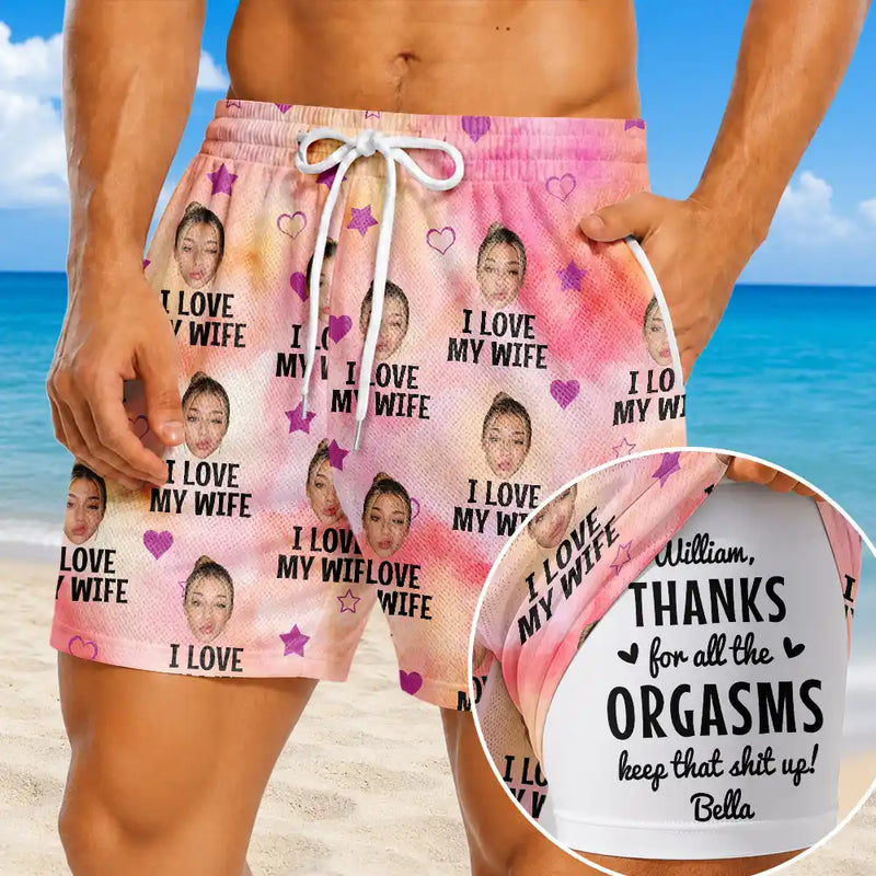 Gift For Husband, Humorous, Beach, Custom Photo, Summer, Gift For Couples, Cut-Face Photo, Custom Text - Custom Photo I Love My Wife Thanks For All The Orgasms - Personalized Swim Trunks With Liner