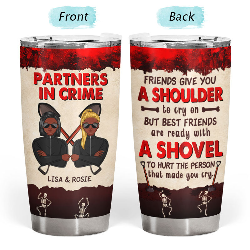 Best Friends Are Ready With A Shovel - Gift For Bestie - Personalized Custom Tumbler