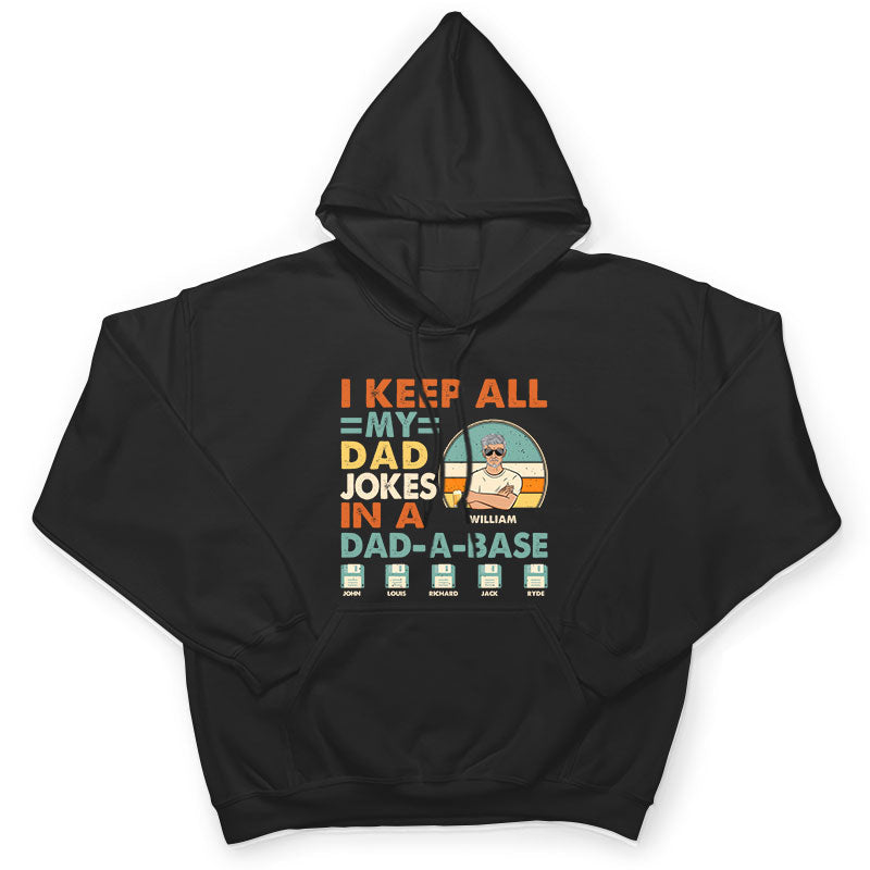 Dad I Keep All My Dad Jokes In A Dad-A-Base - Personalized Custom T Shirt