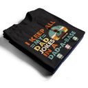 Dad I Keep All My Dad Jokes In A Dad-A-Base - Personalized Custom T Shirt