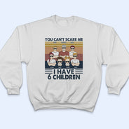 Tu ne peux pas me faire peur, j'ai des enfants - Cadeau pour papa - T-shirt personnalisé