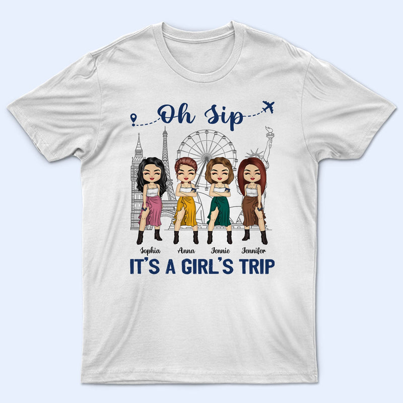 Traveling Bestie Oh Sip It's A Girl Trip - Gift For Bestie - Personalized Custom T Shirt