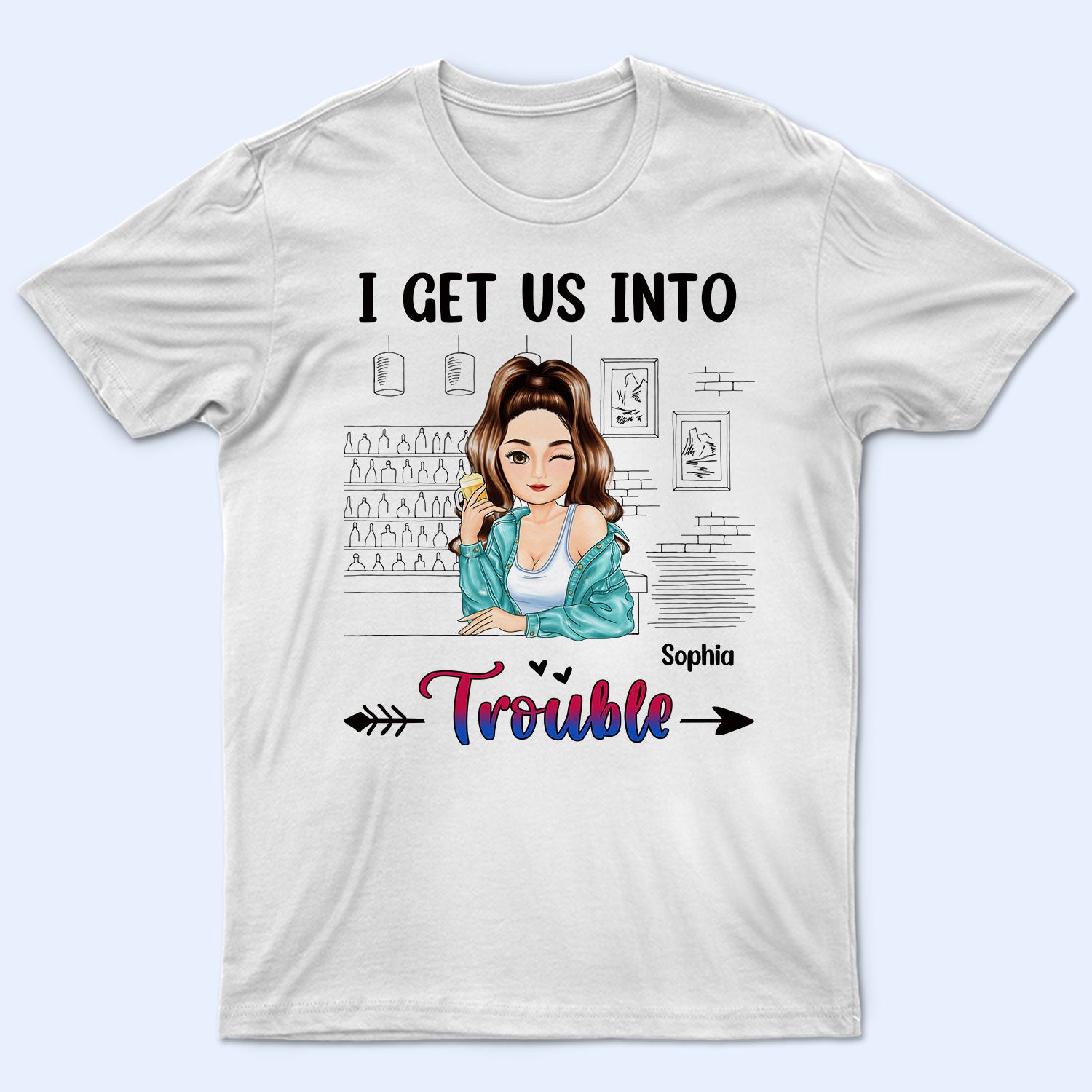 Drinking Bestie I Get Us Out Of Trouble - Gift For Besties - Personalized T Shirt