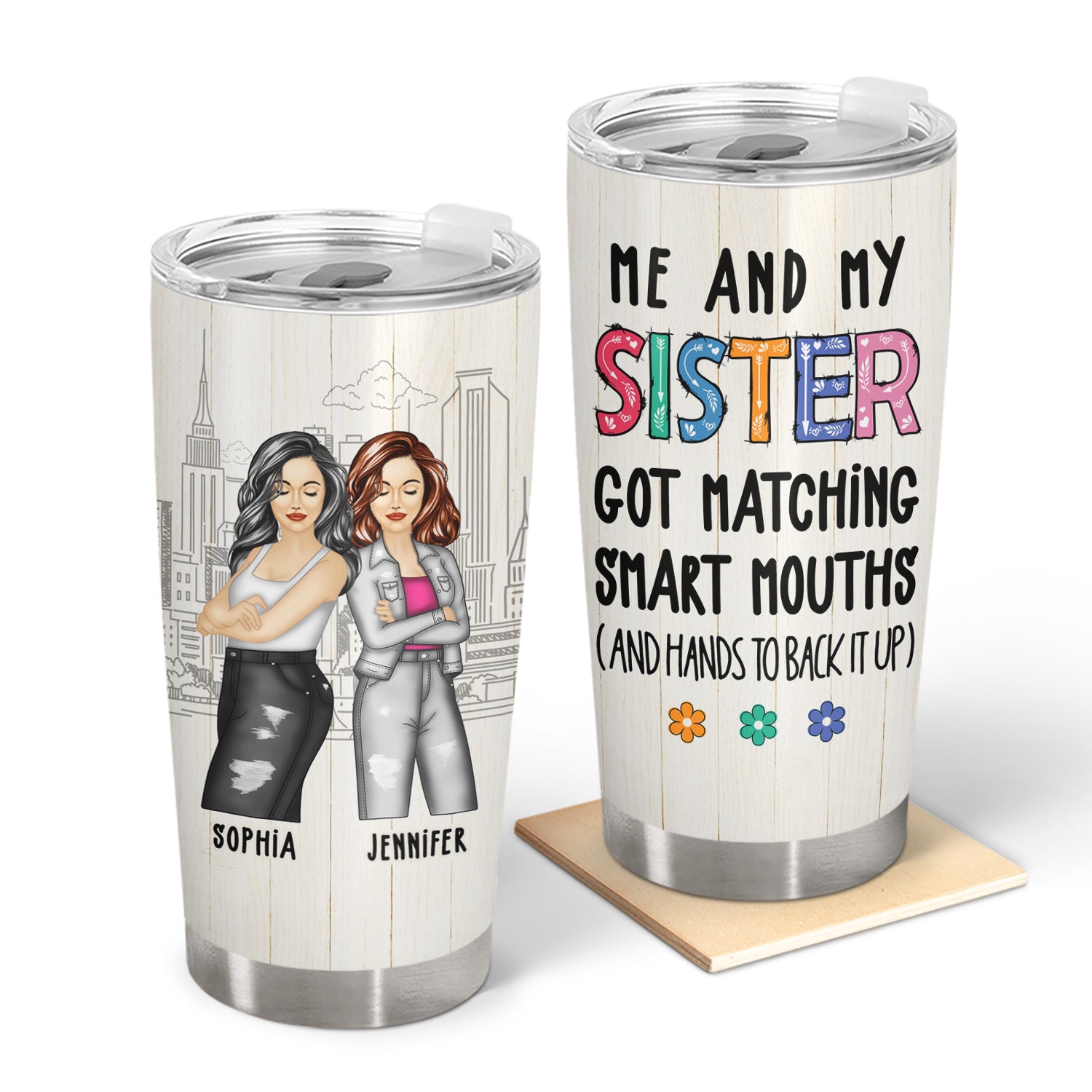 Sister Me & My Sister Got Matching Smart Mouths - Gift For Sister - Personalized Tumbler