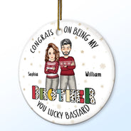Christmas Sibling Congrats On Being My Brother Cross Arms - Gift For Sibling- Personalized Circle Ceramic Ornament
