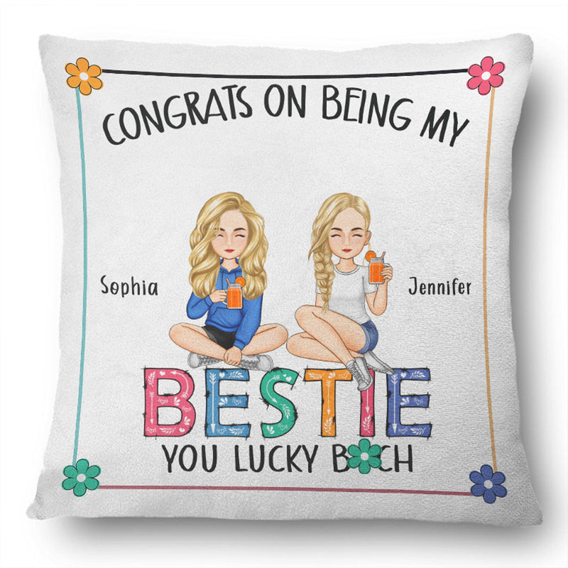 Flower Bestie Congrats On Being My Bestie - Gift For Bestie - Personalized Pillow