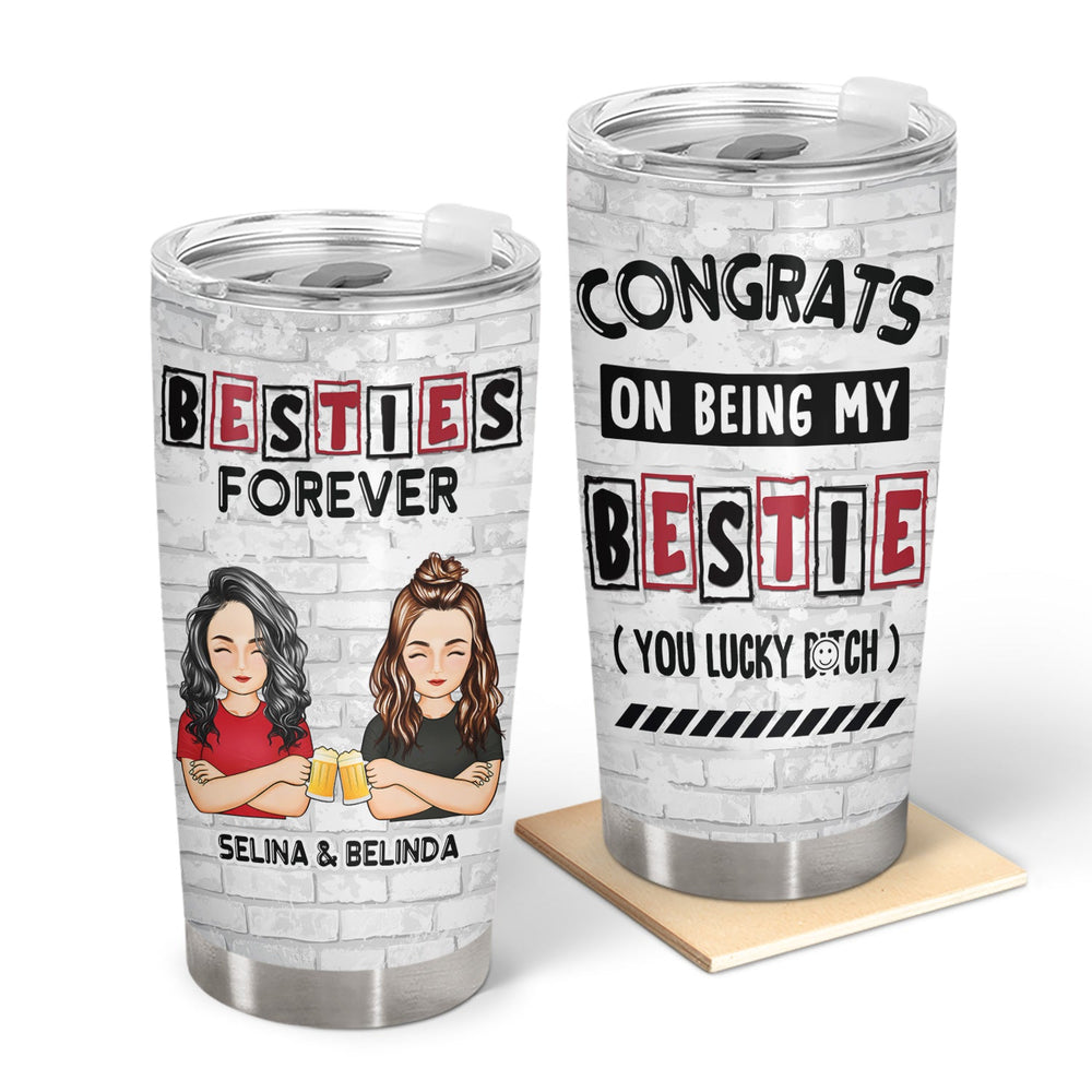 Best Friends Congrats On Being My Bestie - Gift For Bestie - Personalized Tumbler