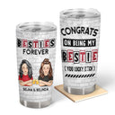 Best Friends Congrats On Being My Bestie - Gift For Bestie - Personalized Tumbler