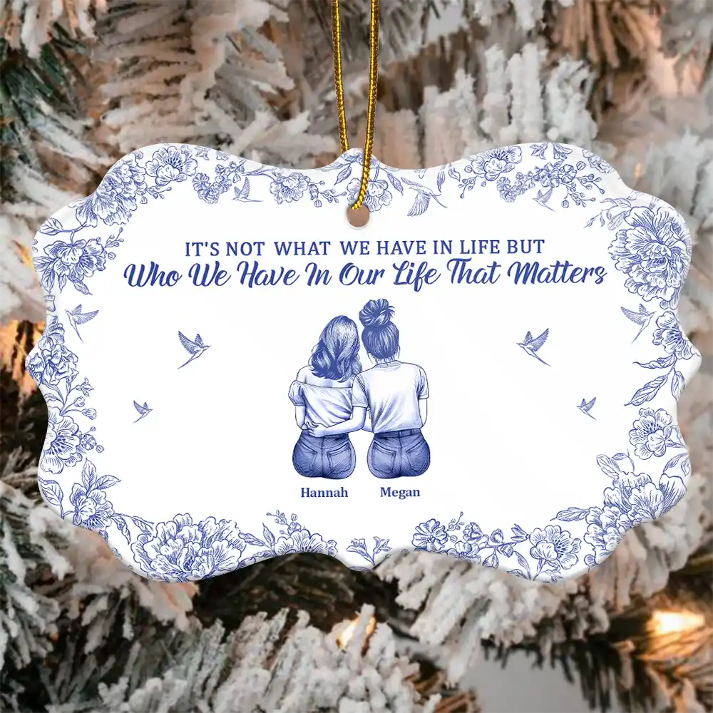 Gift For Women,Gift For Bestie,Christmas,Happy - It's Not What We Have In Life Chinoiserie Toile Besties - Personalized Medallion Ceramic Ornament