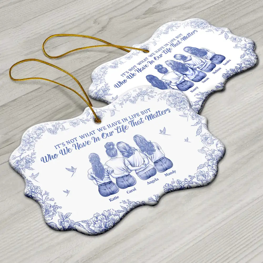Gift For Women,Gift For Bestie,Christmas,Happy - It's Not What We Have In Life Chinoiserie Toile Besties - Personalized Medallion Ceramic Ornament