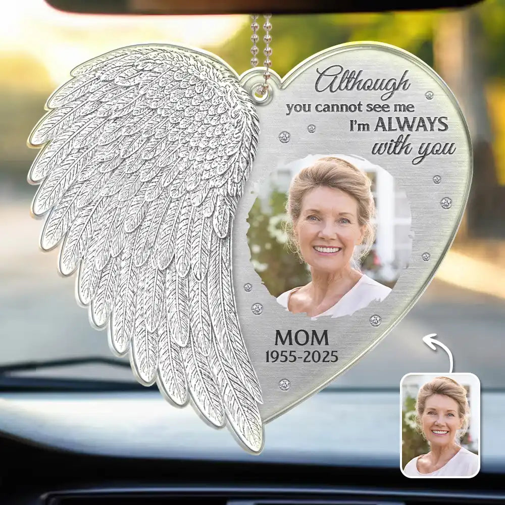 Custom Photo Memorial I'm Always With You Angel Wings - Personalized Acrylic Car Hanger