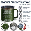 Gift For Brothers,Cousin,Happy,Gift For Men,Gift For Father - You Are My Brother My Friend - Personalized 14oz Stainless Steel Tumbler With Handle
