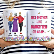 Mom - Daughters (Adult),Mom - Daughters (Young),Gift For Mother,Gift For Daughter,Gift For Women,Top Market,Top Market,Vector - 3D Effect Like Mother Like Daughter Oh Crap - Personalized White Edge-to-Edge Mug