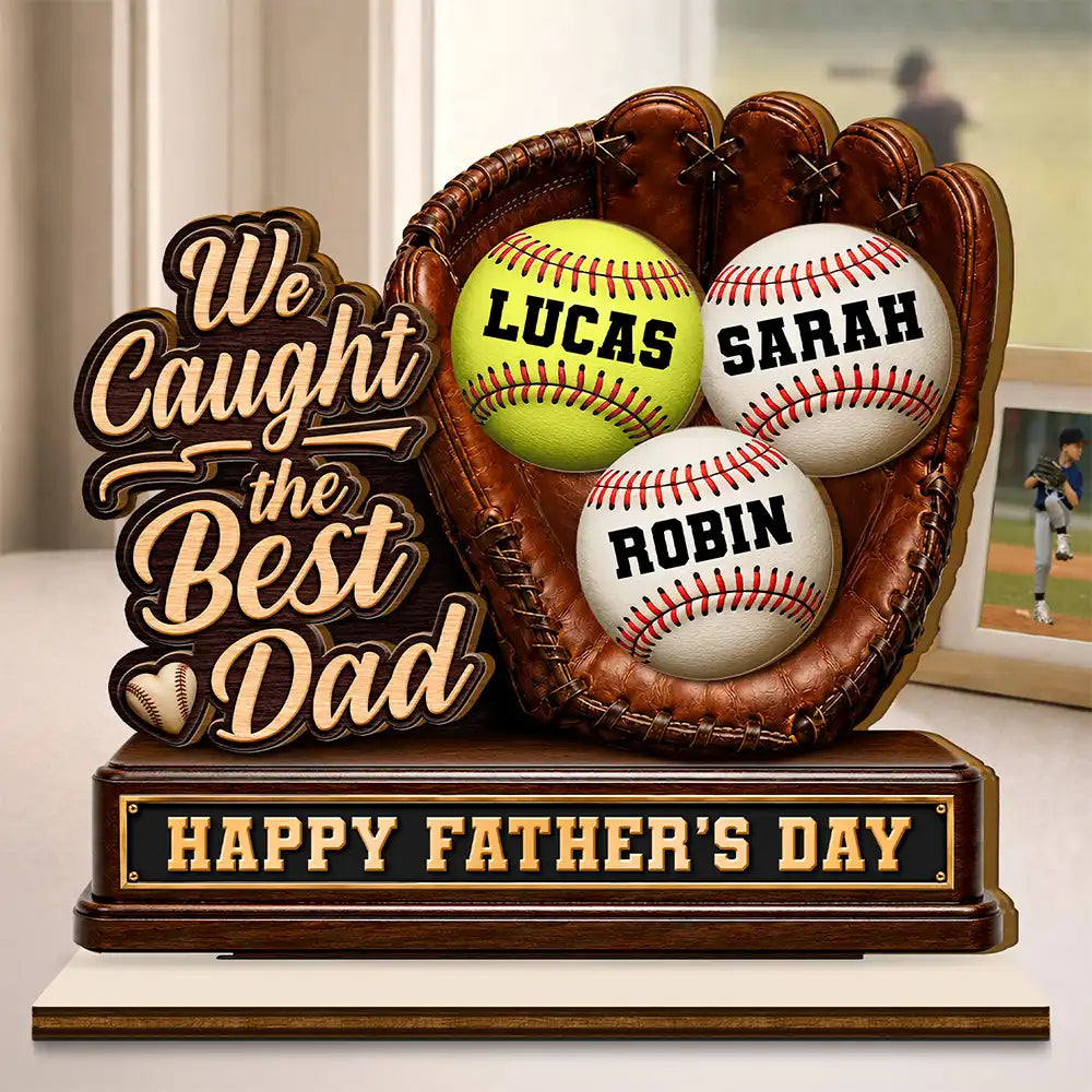 Best Catch Ever Baseball Softball We Caught The Best Dad Mom - Personalized Custom Shaped Wooden Plaque