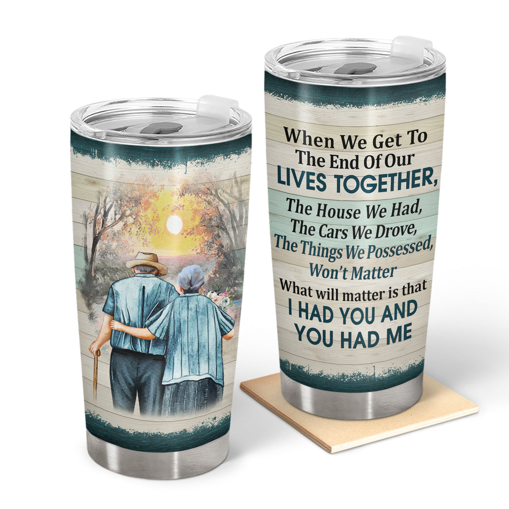 Wander Prints Gift For Couple - When We Get To The End Of Our Lives Together - 20oz Insulated Tumbler - Anniversary, Valentine’s Day Gift AZCS