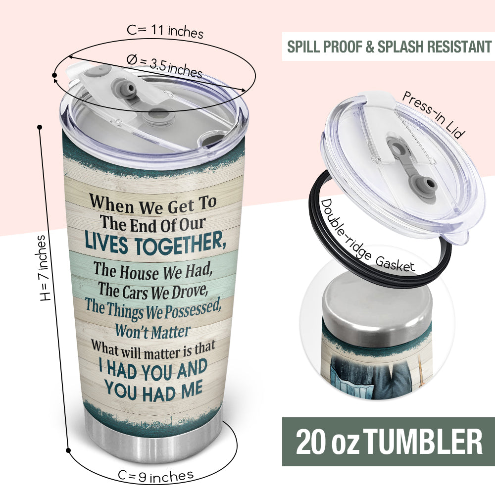 Wander Prints Gift For Couple - When We Get To The End Of Our Lives Together - 20oz Insulated Tumbler - Anniversary, Valentine’s Day Gift AZCS