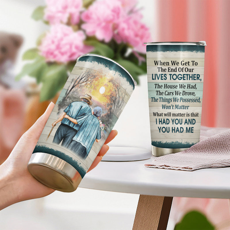 Wander Prints Gift For Couple - When We Get To The End Of Our Lives Together - 20oz Insulated Tumbler - Anniversary, Valentine’s Day Gift AZCS