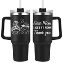 Wander Prints Gift For Mom - I Get It Now - Black Engraved 40oz Tumbler - Mother's Day Appreciation Gift AZCS