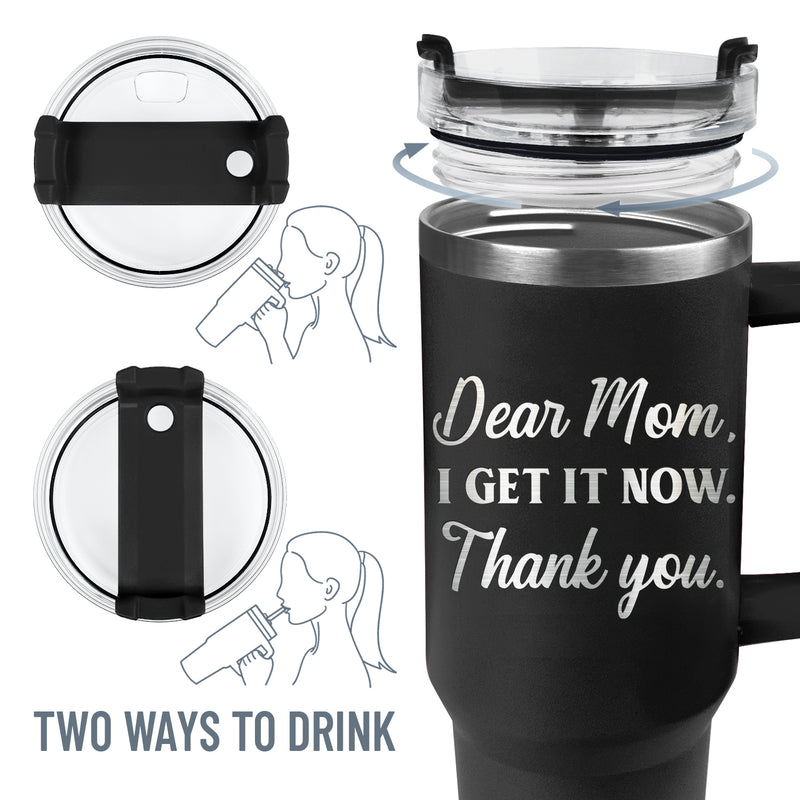 Wander Prints Gift For Mom - I Get It Now - Black Engraved 40oz Tumbler - Mother's Day Appreciation Gift AZCS