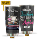 Teacher Educator Counselor Principal School Survive On Apple Custom Tumbler