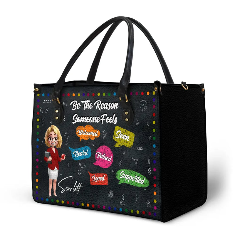 Teacher,Back To School - Teacher Be The Reason Someone Feels Welcomed - Personalized Leather Bag