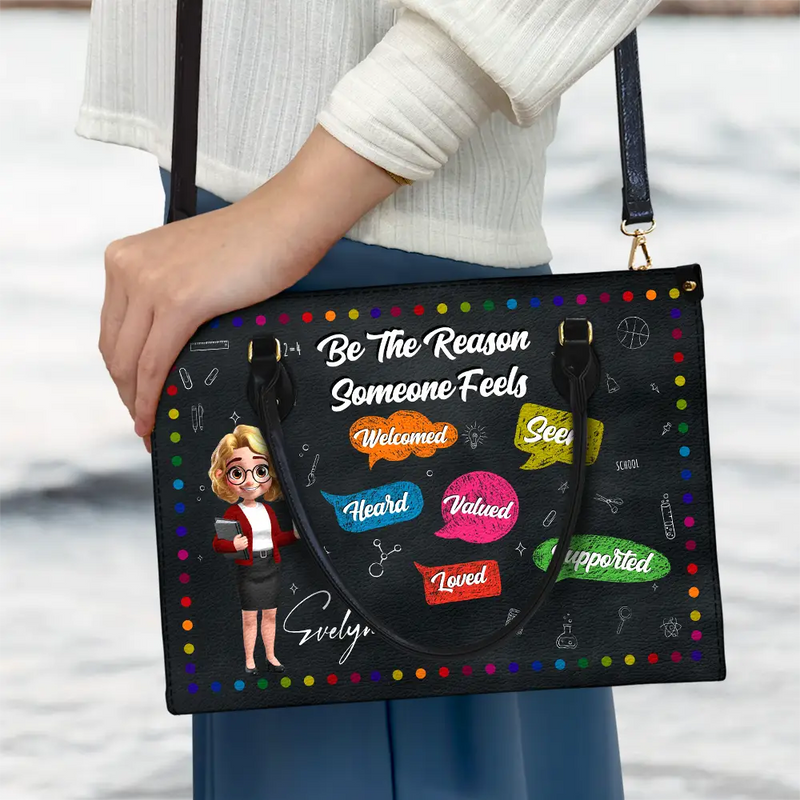 Teacher,Back To School - Teacher Be The Reason Someone Feels Welcomed - Personalized Leather Bag