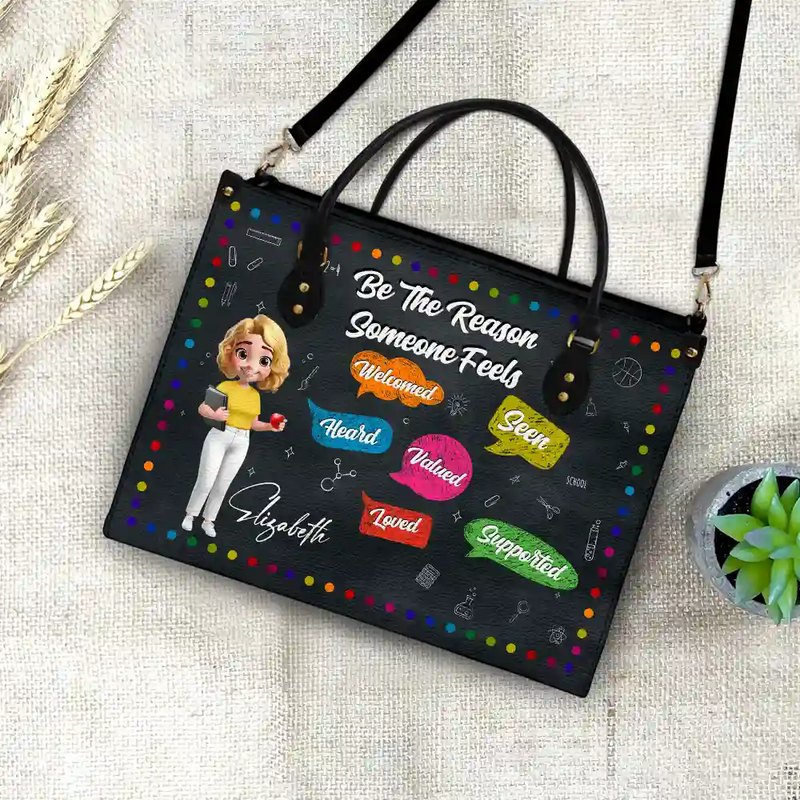 Teacher,Back To School - Teacher Be The Reason Someone Feels Welcomed - Personalized Leather Bag