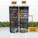 Teacher It Takes A Big Heart Custom Skinny Tumbler