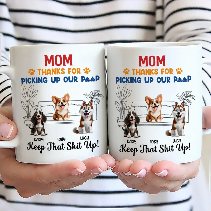 Pet Lovers,Pet Mom,Pet Dad,Dog Lovers,Dog Mom,Dog Dad,Happy - Thank You And Keep That Shit Up - Personalized Mug