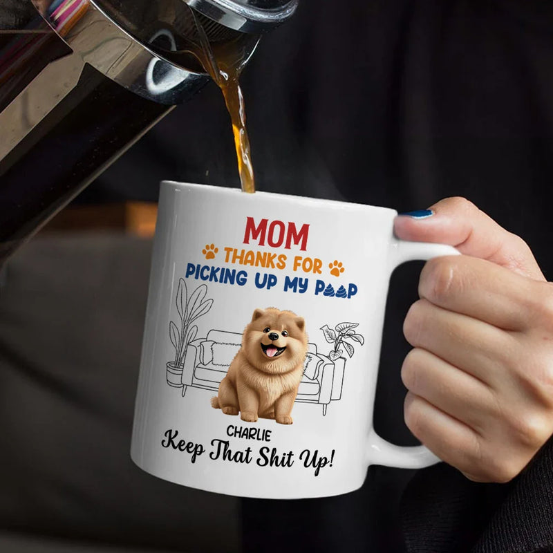 Pet Lovers,Pet Mom,Pet Dad,Dog Lovers,Dog Mom,Dog Dad,Happy - Thank You And Keep That Shit Up - Personalized Mug