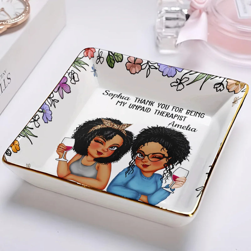 Gift For Bestie,Gifts For Colleagues,Gift For Sisters,Gift For Sibling,Happy - Thank You For Being My Unpaid Therapist Bestie - Personalized Ring Dish