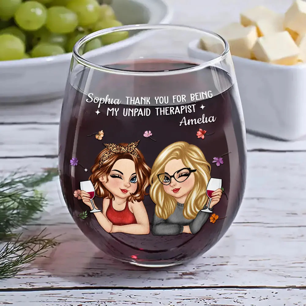 Gift For Bestie,Gifts For Colleagues,Gift For Sisters,Gift For Sibling,Happy - Thank You For Being My Unpaid Therapist Bestie - Personalized Stemless Wine Glass