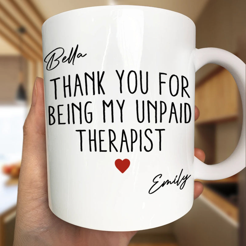 Gift For Bestie, Gifts For Colleagues, Gift For Sisters, Gift For Sibling, Happy - Thank You For Being My Unpaid Therapist Bestie Sibling - Personalized Mug