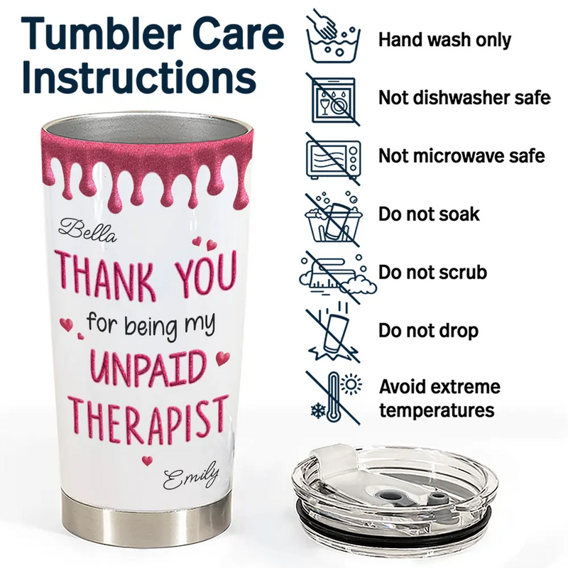 Gift For Bestie,Gifts For Colleagues,Gift For Sisters,Gift For Sibling,Happy - Thank You For Being My Unpaid Therapist Bestie Sibling - Personalized Tumbler