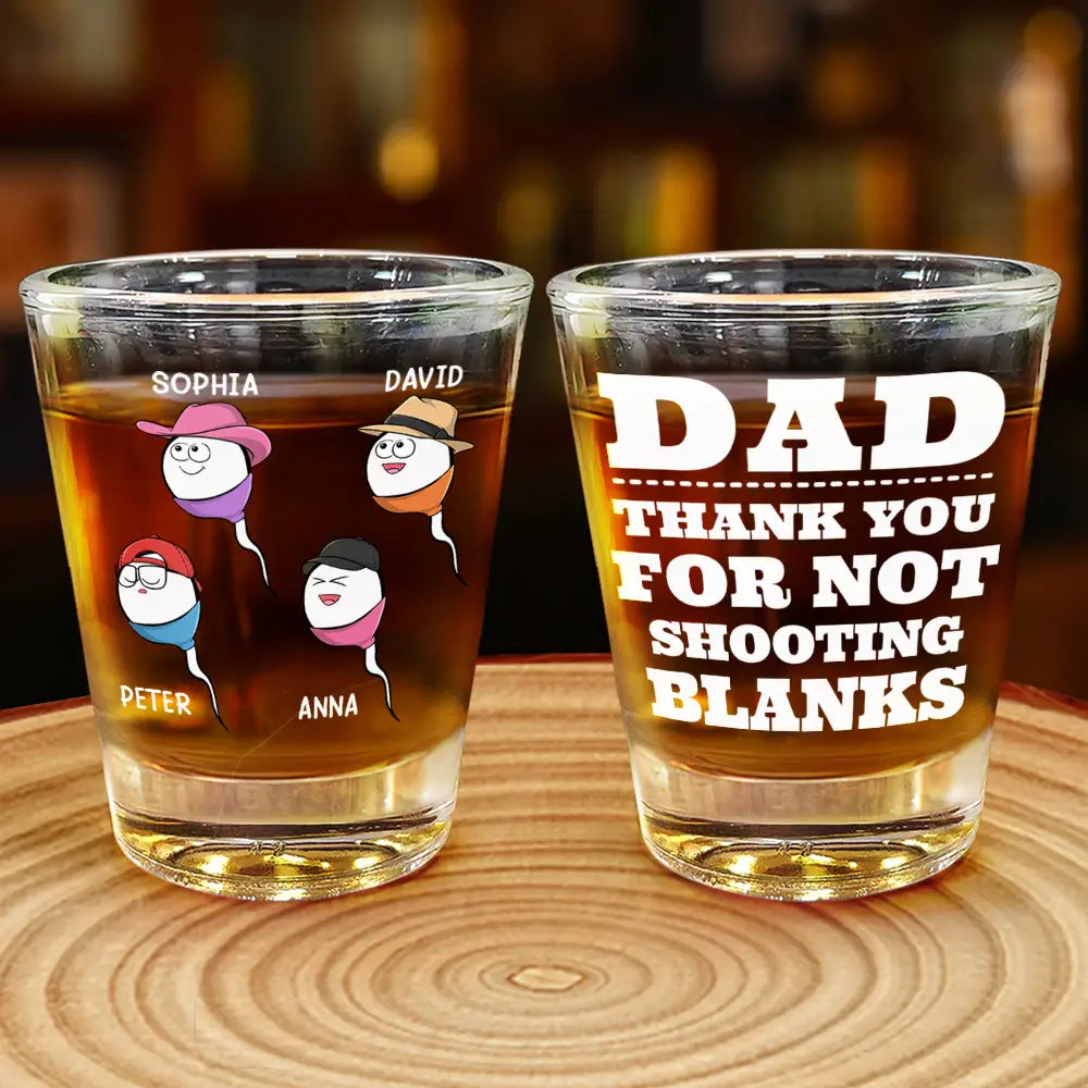 Gift For Father - Thank You For Not Shooting Blanks - Personalized Shot Glass