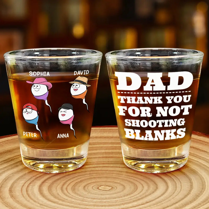 Gift For Father - Thank You For Not Shooting Blanks - Personalized Shot Glass